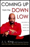 Coming Up from the Down Low: The Journey to Acceptance, Healing, and Honest Love Coming Up from the Down Low: The Journey to Acceptance, Healing, and Honest Love