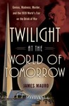 Twilight at the World of Tomorrow by James Mauro Twilight at the World of Tomorrow by James Mauro