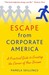 Escape from Corporate America by Pamela Skillings Escape from Corporate America by Pamela Skillings