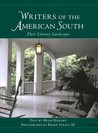 Writers of the American South: Their Literary Landscapes Writers of the American South: Their Literary Landscapes