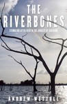 The Riverbones: Stumbling After Eden in the Jungles of Suriname The Riverbones: Stumbling After Eden in the Jungles of Suriname