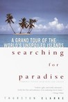 Searching for Paradise: A Grand Tour of the World's Unspoiled Islands
