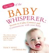 Top Tips from the Baby Whisperer: Secrets to Calm, Connect and Communicate with your Baby Top Tips from the Baby Whisperer: Secrets to Calm, Connect and Communicate with your Baby
