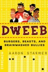 Dweeb: Burgers, Beasts, and Brainwashed Bullies Dweeb: Burgers, Beasts, and Brainwashed Bullies