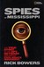 Spies of Mississippi: The True Story of the State-Run Spy Network that Tried to Destroy the Civil Rights Movement (Hardcover)