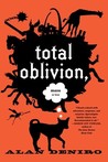 Total Oblivion, More or Less by Alan DeNiro Total Oblivion, More or Less by Alan DeNiro