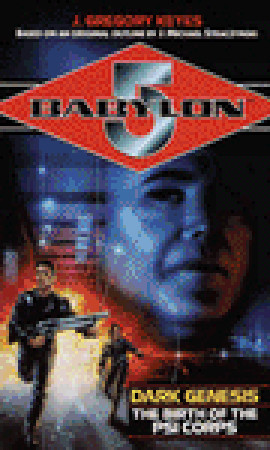 Dark Genesis: The Birth of the Psi Corps (Babylon 5: Saga of Psi Corps #1)