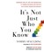 It's Not Just Who You Know by Tommy Spaulding