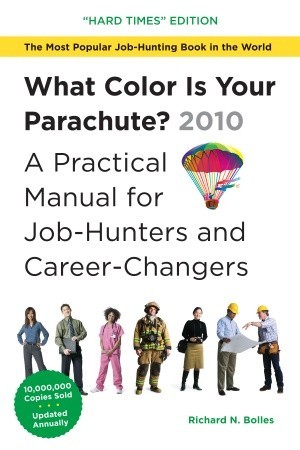 What Color Is Your Parachute?  2010 by Richard Nelson Bolles