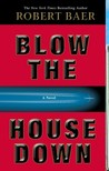 Blow the House Down: A Novel Blow the House Down: A Novel