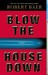 Blow the House Down: A Novel
