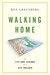 Walking Home: The Life and Lessons of a City Builder