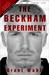 The Beckham Experiment: How the World's Most Famous Athlete Tried to Conquer America (Paperback)