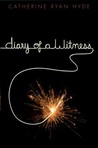 Diary of a Witness by Catherine Ryan Hyde Diary of a Witness by Catherine Ryan Hyde