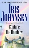 Capture The Rainbow by Iris Johansen Capture The Rainbow by Iris Johansen
