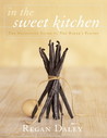 In the Sweet Kitchen: The Definitive Guide to the Baker's Pantry