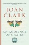 An Audience of Chairs by Joan Clark