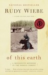 Of This Earth: A Mennonite Boyhood in the Boreal Forest Of This Earth: A Mennonite Boyhood in the Boreal Forest