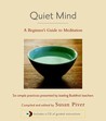 Quiet Mind: A Beginner's Guide to Meditation Quiet Mind: A Beginner's Guide to Meditation