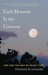 Each Moment Is the Universe: Zen and the Way of Being Time (Paperback)