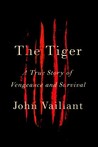 The Tiger by John Vaillant The Tiger by John Vaillant