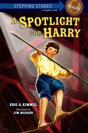 A Spotlight for Harry (A Stepping Stone Book by Eric A. Kimmel A Spotlight for Harry (A Stepping Stone Book by Eric A. Kimmel