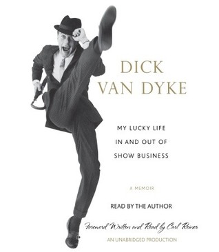 My Lucky Life In and Out of Show Business by Dick Van Dyke