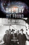 The Day We Found the Universe by Marcia Bartusiak The Day We Found the Universe by Marcia Bartusiak