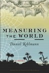 Measuring the World by Daniel Kehlmann Measuring the World by Daniel Kehlmann