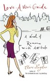 Love: A User's Guide: A Novel of Romance with Attitude Love: A User's Guide: A Novel of Romance with Attitude