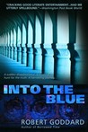 Into the Blue by Robert Goddard Into the Blue by Robert Goddard