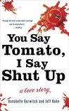 You Say Tomato, I Say Shut Up by Annabelle Gurwitch