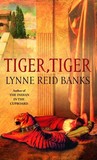 Tiger, Tiger by Lynne Reid Banks Tiger, Tiger by Lynne Reid Banks
