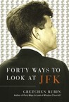 Forty Ways to Look at JFK Forty Ways to Look at JFK