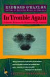 In Trouble Again by Redmond O'Hanlon In Trouble Again by Redmond O'Hanlon