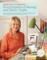 Martha Stewart's Encyclopedia of Sewing and Fabric Crafts by Martha Stewart Martha Stewart's Encyclopedia of Sewing and Fabric Crafts by Martha Stewart