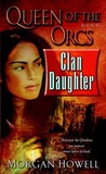 Clan Daughter by Morgan Howell Clan Daughter by Morgan Howell