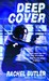 Deep Cover by Rachel Butler Deep Cover by Rachel Butler