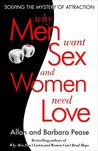 Why Men Want Sex and Women Need Love: Solving the Mystery of Attraction Why Men Want Sex and Women Need Love: Solving the Mystery of Attraction