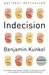 Indecision by Benjamin Kunkel Indecision by Benjamin Kunkel