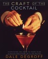 The Craft of the Cocktail by Dale DeGroff The Craft of the Cocktail by Dale DeGroff