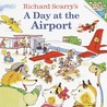 Richard Scarry's A Day at the Airport Richard Scarry's A Day at the Airport