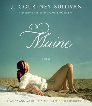Maine by J. Courtney Sullivan Maine by J. Courtney Sullivan