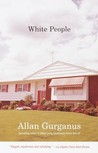 White People by Allan Gurganus White People by Allan Gurganus