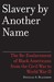 Slavery by Another Name: Th...