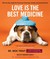 Love Is the Best Medicine: What Two Dogs Taught One Veterinarian About Hope, Humility, and Everyday Miracles (Audio CD)