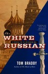 The White Russian by Tom Bradby The White Russian by Tom Bradby