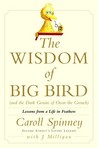 The Wisdom of Big Bird (and the Dark Genius of Oscar the Grouch) by Caroll Spinney