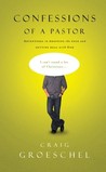 Confessions of a Pastor: Adventures in Dropping the Pose and Getting Real with God Confessions of a Pastor: Adventures in Dropping the Pose and Getting Real with God