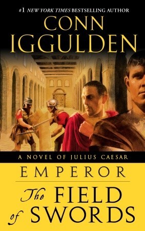 Emperor: The Field of Swords - Conn Iggulden